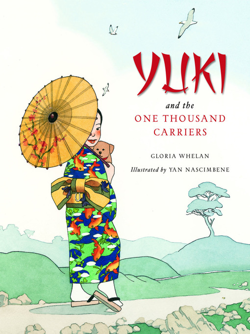 Gloria Whelan创作的Yuki and the One Thousand Carriers作品的详细信息 - 可供借阅